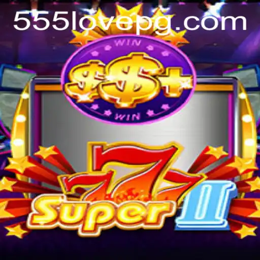 Explorando Super777II: O Novo Fenômeno dos Jogos com 555love